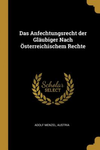 Könyv Das Anfechtungsrecht der Gläubiger Nach Österreichischem Rechte Adolf Menzel Austria