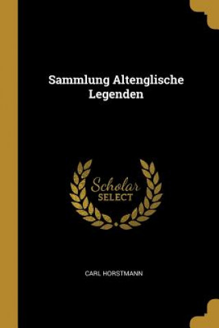 Carte Sammlung Altenglische Legenden Carl Horstmann