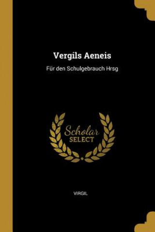 Kniha Vergils Aeneis: Für den Schulgebrauch Hrsg Virgil