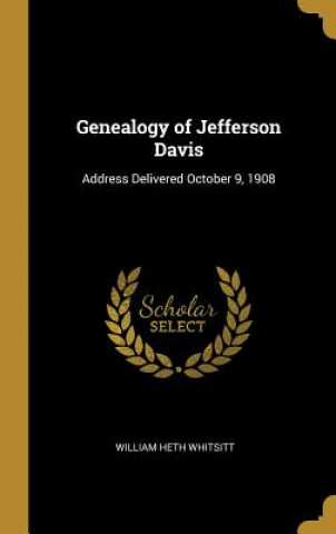 Carte Genealogy of Jefferson Davis: Address Delivered October 9, 1908 William Heth Whitsitt