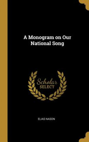 Книга A Monogram on Our National Song Elias Nason