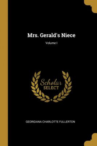 Buch Mrs. Gerald's Niece; Volume I Georgiana Charlotte Fullerton