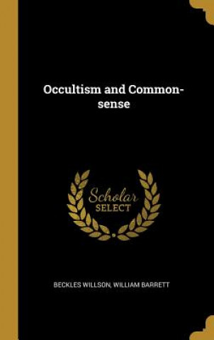 Könyv Occultism and Common-sense Beckles Willson