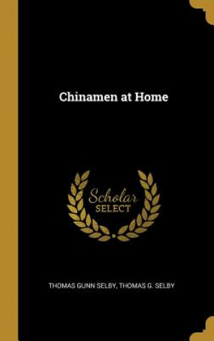 Book Chinamen at Home Thomas Gunn Selby