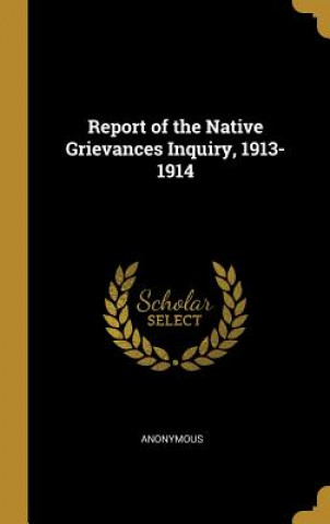 Carte Report of the Native Grievances Inquiry, 1913-1914 