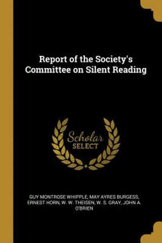 Buch Report of the Society's Committee on Silent Reading Guy Montrose Whipple