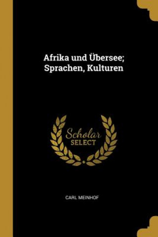 Kniha Afrika Und Übersee; Sprachen, Kulturen Carl Meinhof
