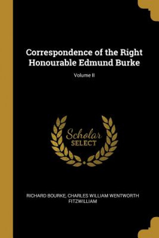 Kniha Correspondence of the Right Honourable Edmund Burke; Volume II Richard Bourke