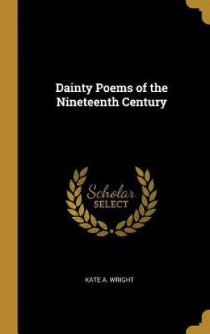 Carte Dainty Poems of the Nineteenth Century Kate A. Wright