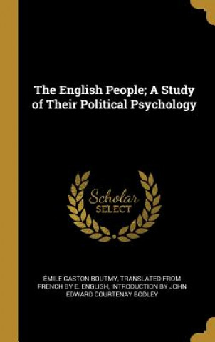 Livre The English People; A Study of Their Political Psychology Emile Gaston Boutmy