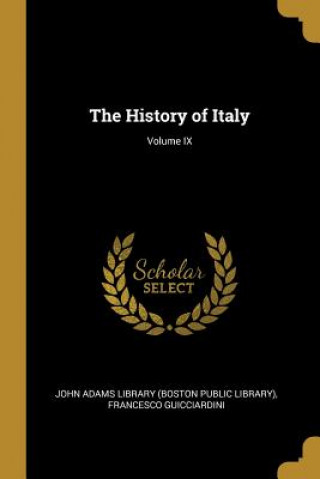 Kniha The History of Italy; Volume IX Francesco Guicciardini