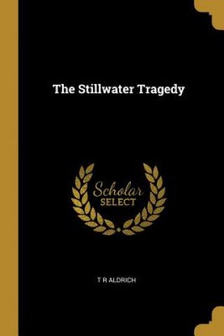 Livre The Stillwater Tragedy T. R. Aldrich