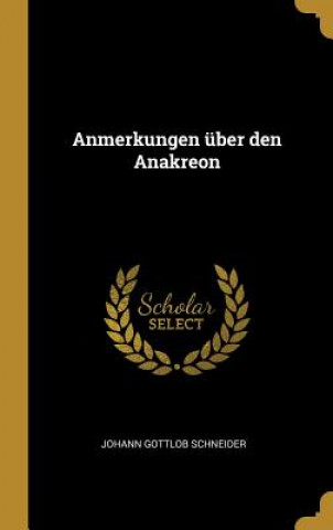 Carte Anmerkungen Über Den Anakreon Johann Gottlob Schneider