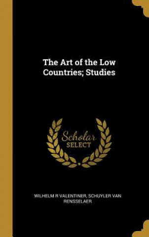 Kniha The Art of the Low Countries; Studies Wilhelm R. Valentiner