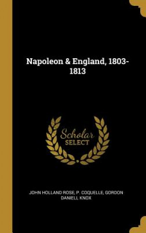 Libro Napoleon & England, 1803-1813 John Holland Rose