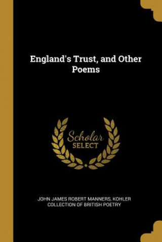 Kniha England's Trust, and Other Poems John James Robert Manners