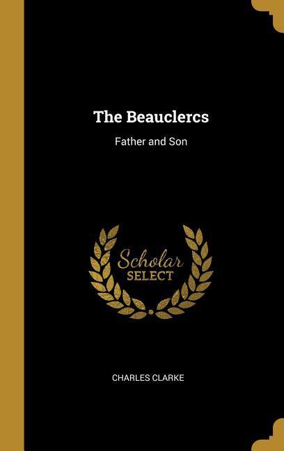 Carte The Beauclercs: Father and Son Charles Clarke