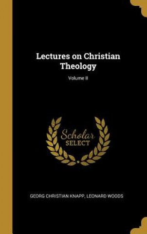 Könyv Lectures on Christian Theology; Volume II Georg Christian Knapp