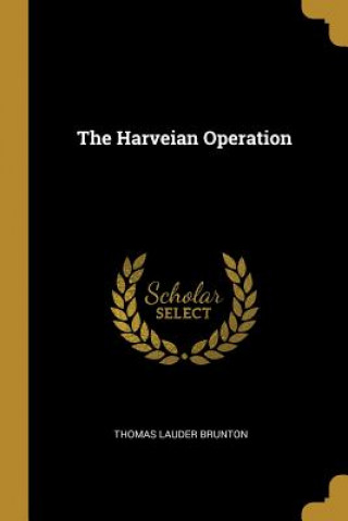 Buch The Harveian Operation Thomas Lauder Brunton