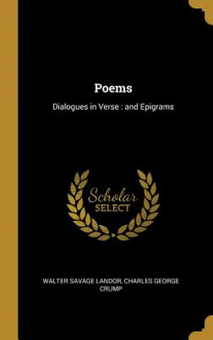 Kniha Poems: Dialogues in Verse: and Epigrams Walter Savage Landor