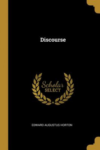 Livre Discourse Edward Augustus Horton