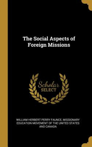 Book The Social Aspects of Foreign Missions William Herbert Perry Faunce