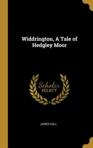 Książka Widdrington, A Tale of Hedgley Moor James Hall