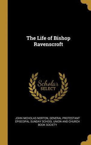 Kniha The Life of Bishop Ravenscroft John Nicholas Norton