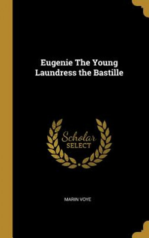 Libro Eugenie The Young Laundress the Bastille Marin Voye