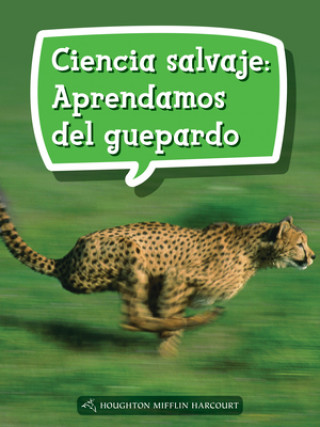 Knjiga Book 146: Ciencia Salvaje: Aprendamos del Guepardo: Leveled Reader, Enrichment Grade 4 Houghton Mifflin Harcourt