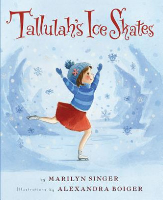 Carte Tallulah's Ice Skates: A Winter and Holiday Book for Kids Marilyn Singer