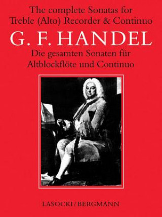 Könyv The Complete Sonatas for Treble (Alto) Recorder & Continuo George Frideric Handel