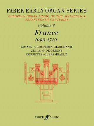 Carte Faber Early Organ, Vol 9: France 1690-1710 James Dalton