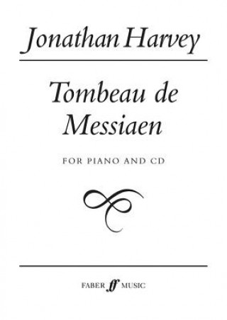 Książka Tombeau de Messiaen: For Piano and Digital Audio Tape, Book & CD [With DAT Tape] Jonathan Harvey