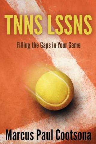 Könyv Tnns Lssns: Filling the Gaps in Your Game Marcus Paul Cootsona