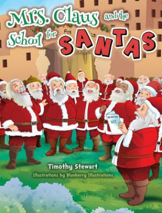 Kniha Mrs. Claus and the School for Santas Timothy Stewart