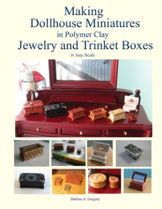 Książka Making Dollhouse Miniatures in Polymer Clay Jewelry and Trinket Boxes Darlene A. Gregory