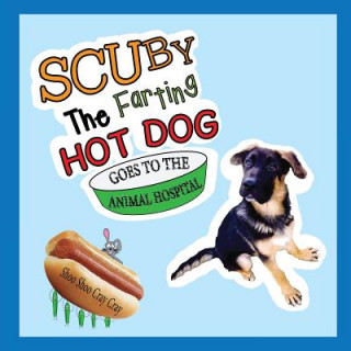 Kniha Scuby The Farting Hot Dog Goes To The Animal Hospital Shoo Shoo Cray Cray