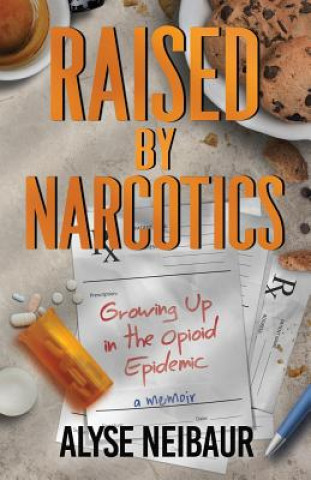 Kniha Raised By Narcotics Alyse Neibaur