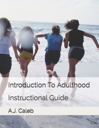 Kniha Introduction To Adulthood: Instructional Guide A. J. Caleb