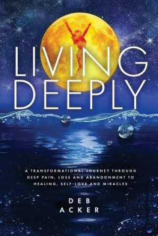 Knjiga Living Deeply Deb Acker