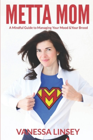 Livre Metta Mom: A Mindful Guide to Managing Your Mood & Your Brood Vanessa Linsey