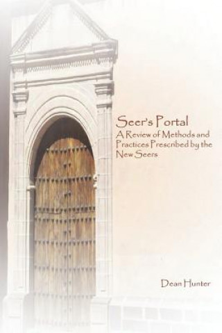 Książka Seer's Portal: A Review of Methods and Practices Prescribed by the New Seers Dean Hunter