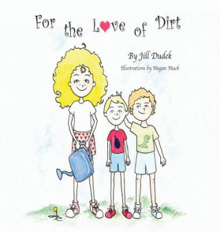 Könyv For the Love of Dirt Jill Dudek