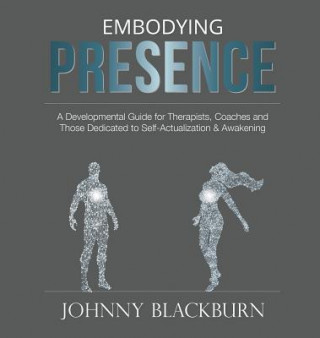 Knjiga Embodying Presence Johnny Blackburn