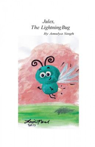 Knjiga Jules, The Lightning Bug Amulya Singh