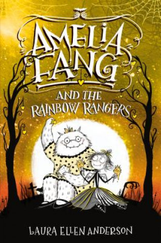 Könyv Amelia Fang and the Rainbow Rangers Laura Ellen Anderson