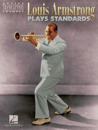 Livre Louis Armstrong Plays Standards: Artist Transcriptions - Trumpet Louis Armstrong