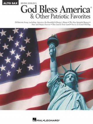 Kniha God Bless America and Other Patriotic Favorites: Alto Sax Hal Leonard Publishing Corporation