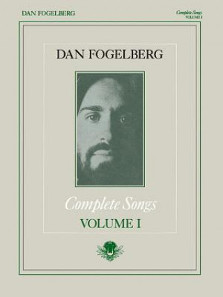 Kniha Dan Fogelberg - Complete Songs Volume 1 Dan Fogelberg